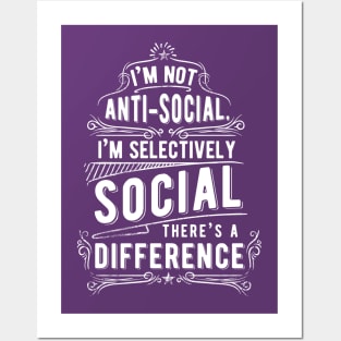 I'm Not Anti-Social I'm Selectively Social Posters and Art